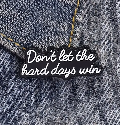 Enamel Pin - Hard Days