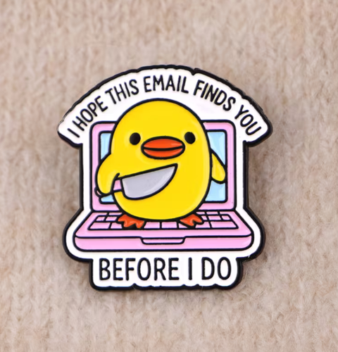 Enamel Pin - I hope this email finds you