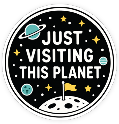 Sticker - Just visiting this planet