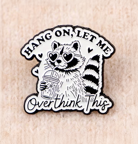 Enamel Pin - Let me overthink this