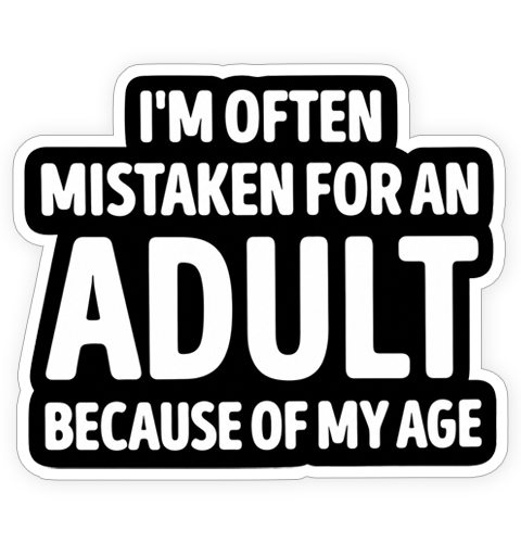 Sticker - Mistaken for an adult