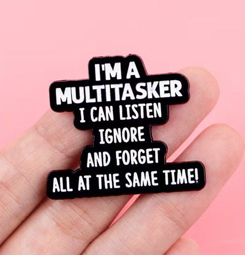 Enamel Pin - I'm A Multitasker
