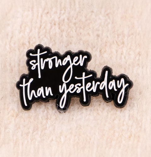 Enamel Pin - Stronger than yesterday
