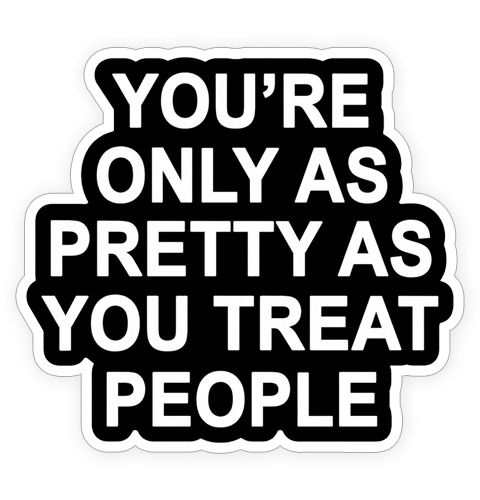Sticker - You're only as pretty