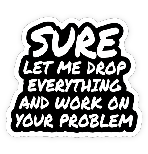 Sticker - Work on your problem