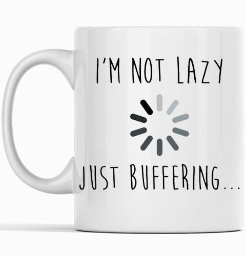 White mug with I'm Not Lazy, Just Buffering design