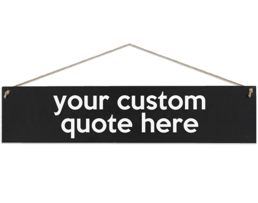 custom text quote wooden sign