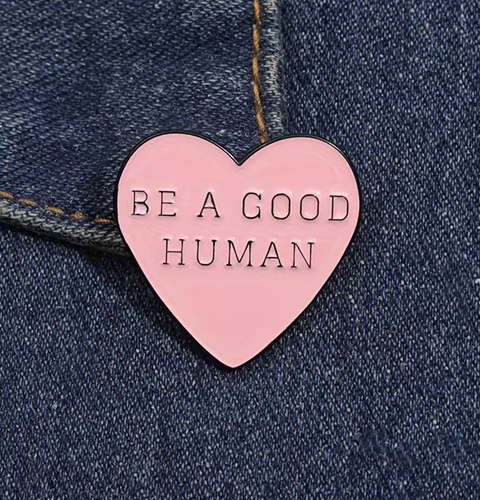 Enamel Pin - Be a good human