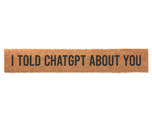 I Told ChatGPT About You Doormat