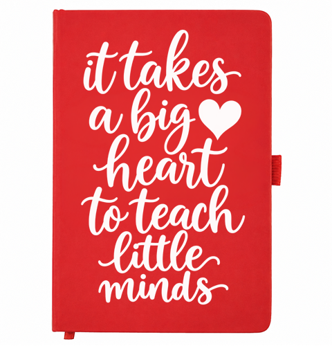 Red A5 notebook reading It Takes a Big Heart to Teach Little Minds