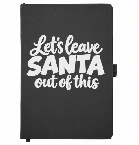 black A5 Christmas notebook with white design, Let's Leave Santa Out of This Notebook