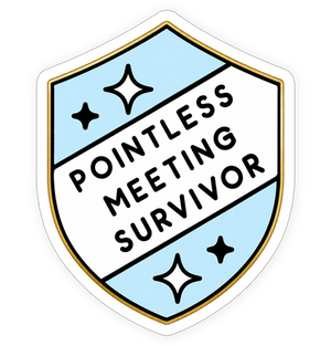 Sticker - Pointless meeting survivor