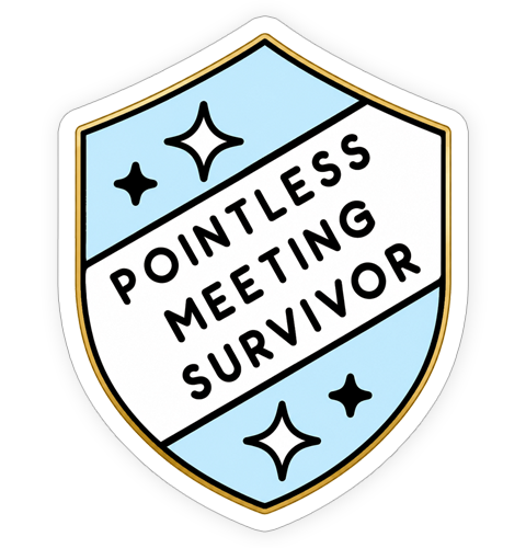 Sticker - Pointless meeting survivor