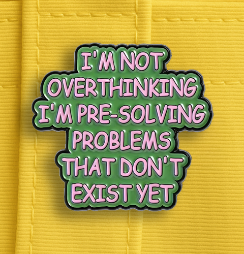 Enamel Pin - I'm pre - solving problems