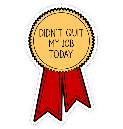 Sticker - Didn't quit my job