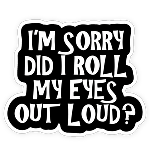 Sticker - Did I roll my eyes