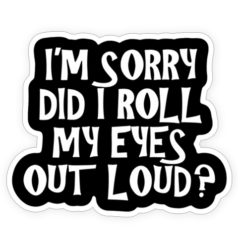 Sticker - Did I roll my eyes