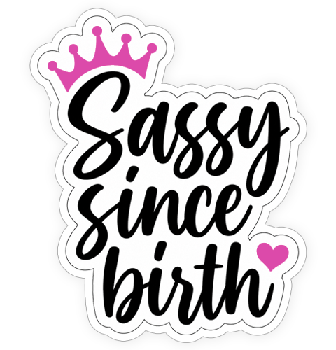 Sticker - Sassy since birth