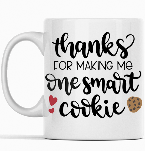 Thanks for Making Me One Smart Cookie teacher mug