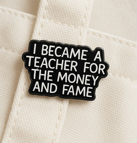 Enamel Pin Teacher - Money and fame