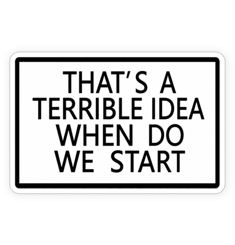 Sticker - Terrible Idea