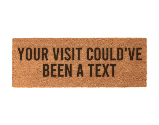 Your Visit Could've Been a Text Tiny Doormat 15x40cm