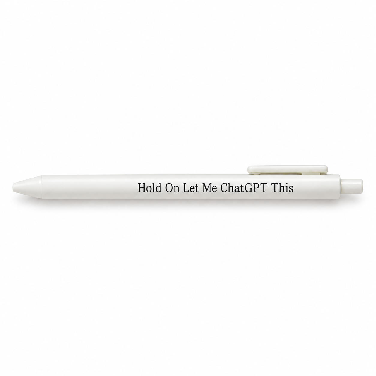 White pen printed Hold On Let Me ChatGPT This