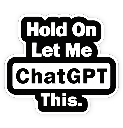 Hold On Let Me ChatGPT This sticker