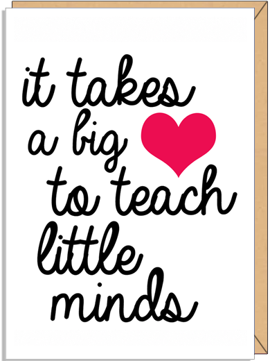 It Takes a Big Heart to Teach Little Minds greeting card