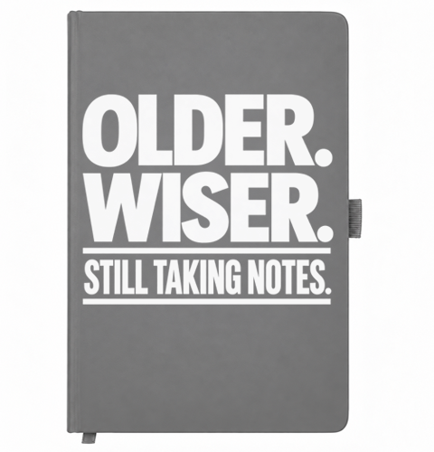 Older Wiser Still Taking Notes grey birthday notebook