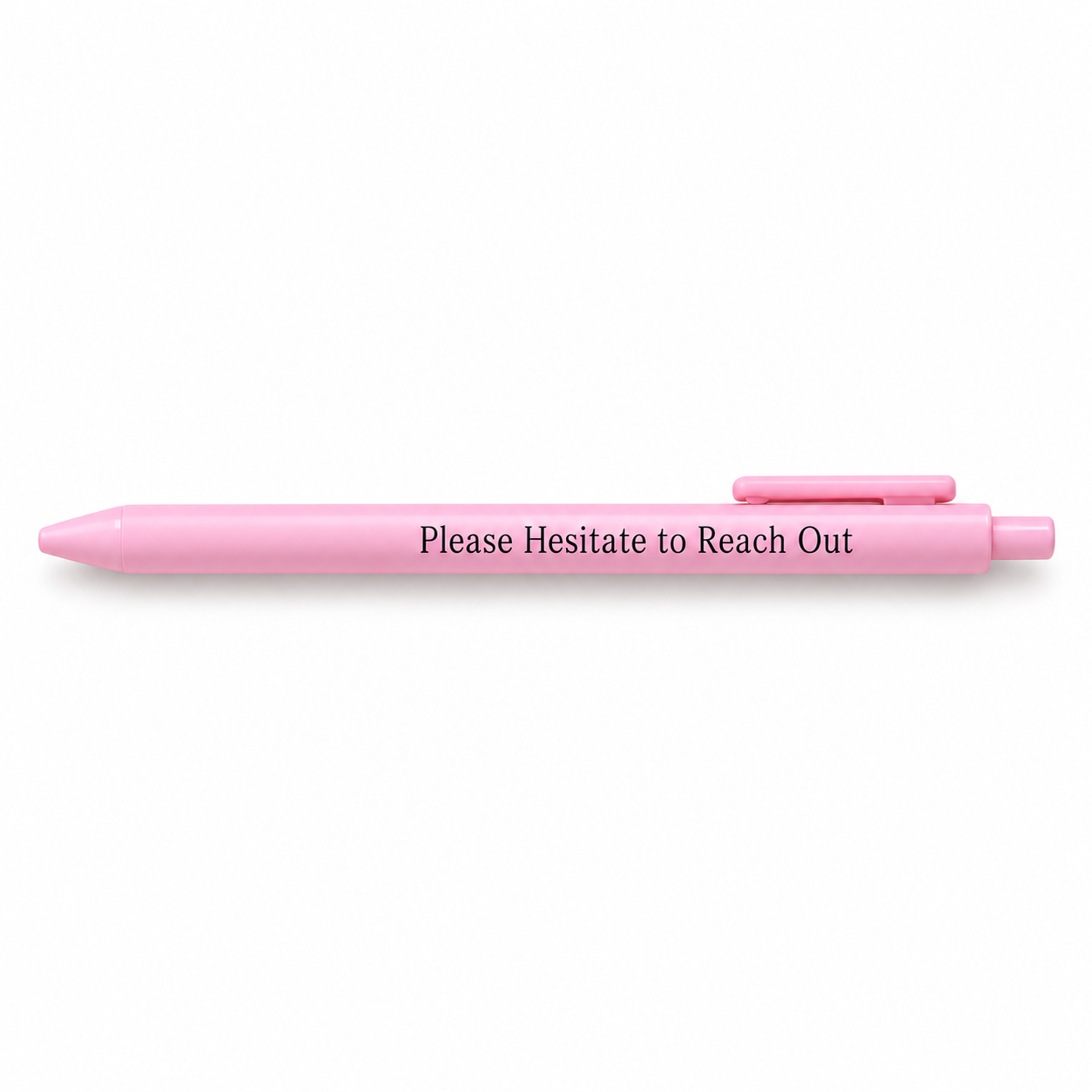 Pink pen printed Please Hesitate to Reach Out