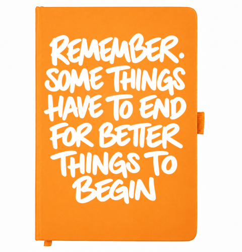 Some Things Have to End for Better Things to Begin orange A5 notebook