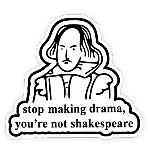 Sticker - You're not shakespeare