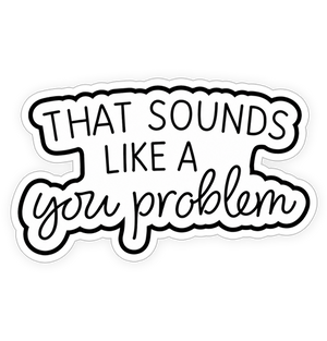 Sticker - That sounds like