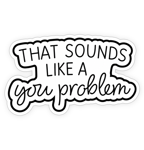 Sticker - That sounds like