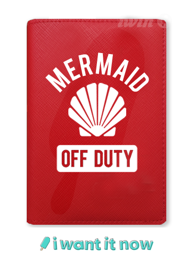 mermaid off duty passport cover custom funny