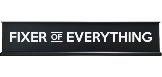 Fixer of everything desk sign fathers day funny
