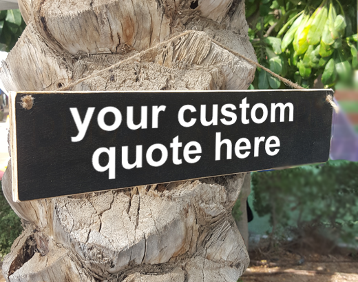 Custom Quote Wooden Sign