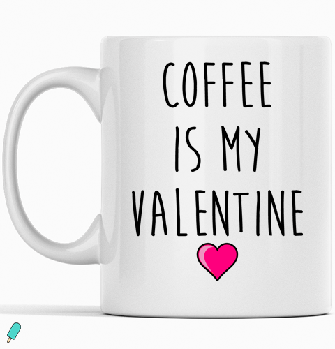 Coffee is my valentine mug Valentines Day Gifts For Her